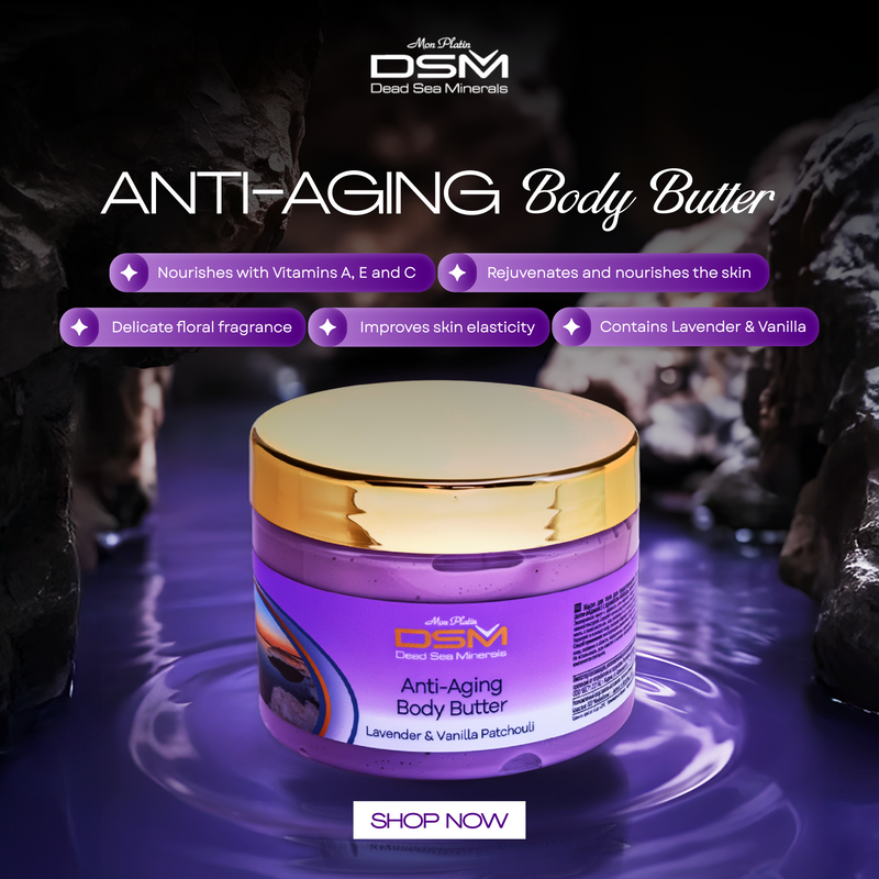 Anti-Aging Body Butter with Dead Sea Minerals, Vitamins A, C & E, Lavender, Vanilla & Patchouli